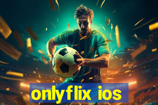 onlyflix ios